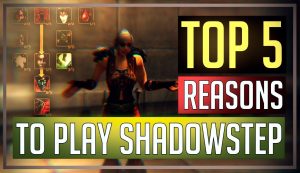 top5 reasons to play shadowstep min